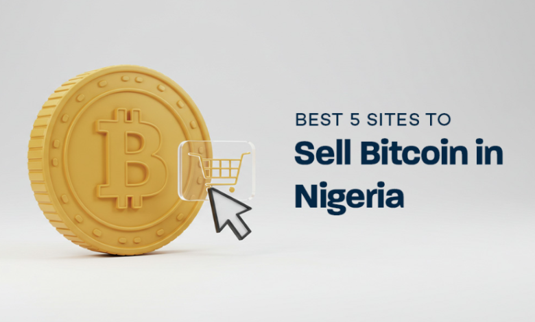 The Best 5 Sites to Sell Bitcoin in Nigeria (2025) 1 The best 5 sites to sell bitcoin in nigeria 2025
